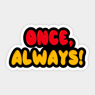 Once, always Sticker